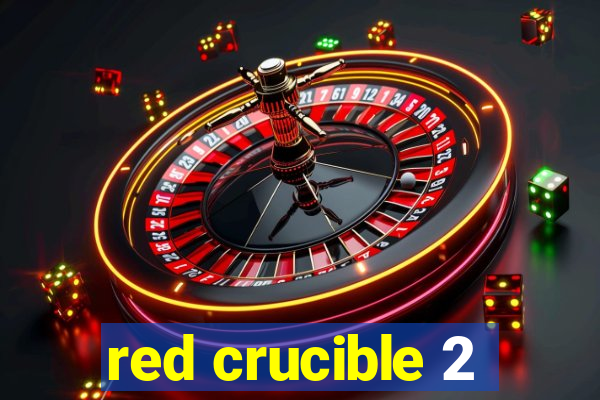 red crucible 2